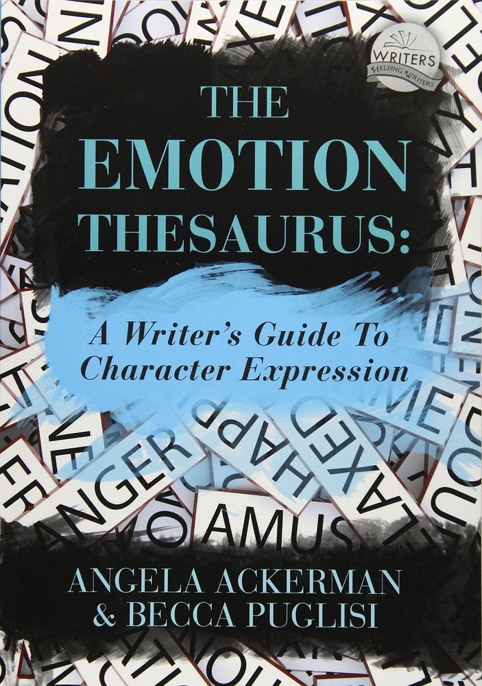 The Emotion Thesaurus: A Writer’s Guide to Character Expression