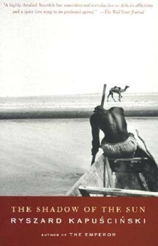 The Shadow of the Sun – Paperback By Kapuscinski, Ryszard – GOOD