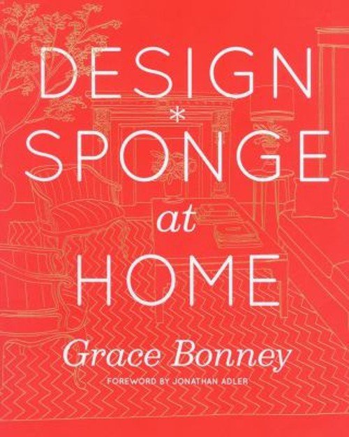 Design*Sponge at Home Hardcover Grace Bonney