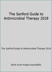 The Sanford Guide to Antimicrobial Therapy 2018