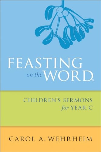 Feasting on the Word Children’s Sermons for Year C