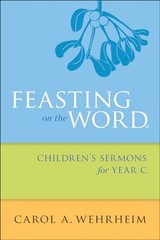 Feasting on the Word Children’s Sermons for Year C