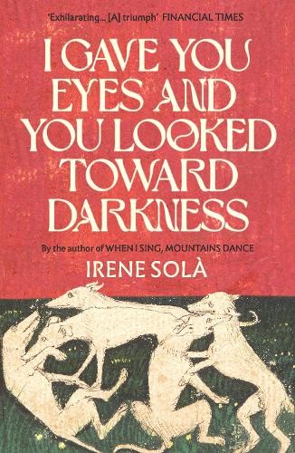 Irene Solà I Gave You Eyes and You Looked Toward Darknes (Paperback) (UK IMPORT)