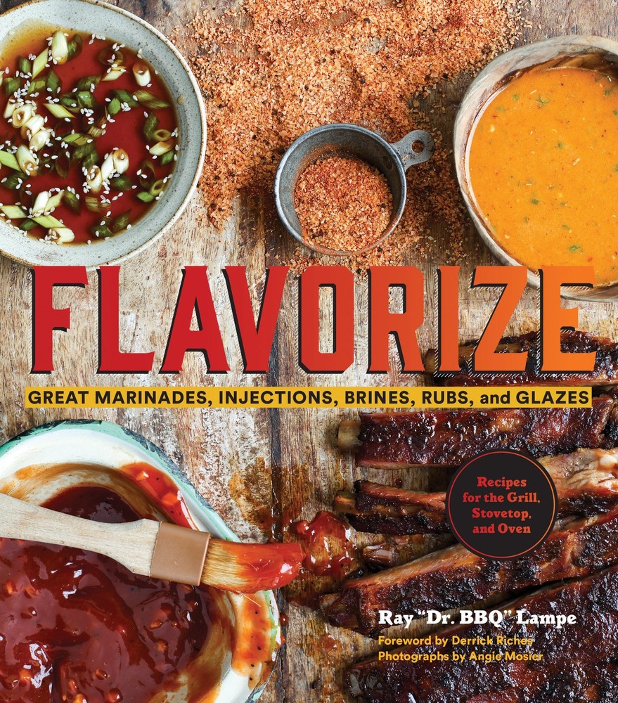 Flavorize: Great Marinades, Injections, Brines, Rubs, and Glazes (Marinate Cook