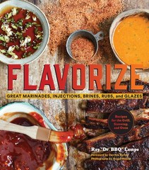 Flavorize: Great Marinades, Injections, Brines, Rubs, and Glazes (Marinate Cook