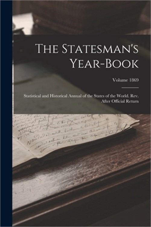 The Statesman’s Year-book; Statistical and Historical Annual of the States of th