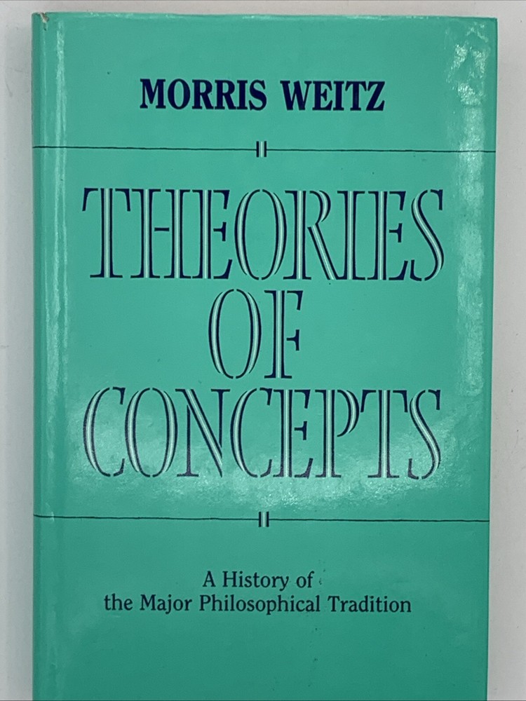Theories of Concepts by Morris Weitz, Hardcover 1988, B138