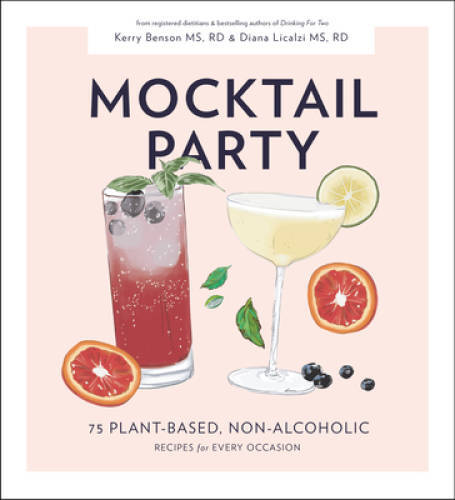Mocktail Party: 75 Plant-Based, Non-Alcoholic Mocktail Recipes for Every – GOOD