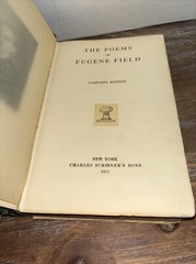 The Poems of Eugene Field (1911, HC) – Complete Edition -Charles Scribner’s Sons