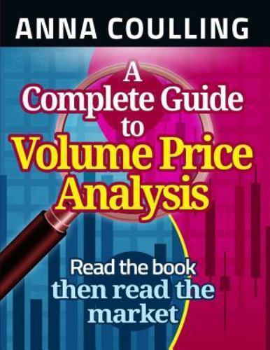 Complete Guide to Volume Price Analysis by Anna Coulling (2013, Trade Paperback)