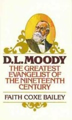D. L. Moody: The Greatest Evangelist of the Nineteenth Century – GOOD