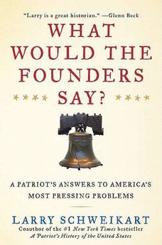 What Would the Founders Say?: A Patriot’s Answers to America’s Most – VERY GOOD