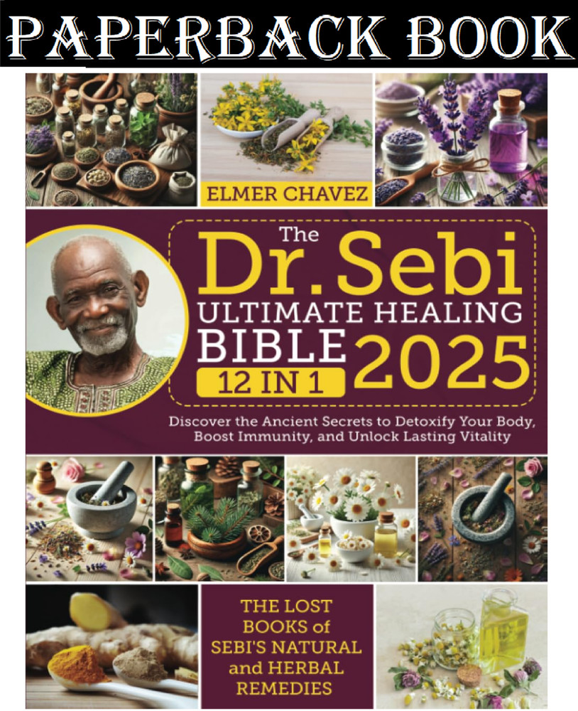 The Dr. Sebi Ultimate Healing Bible: [12 in 1] The Lost Books of Sebi’s Natural