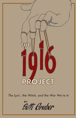 The 1916 Project: The Lyin’, The Witch and the War W… by Gruber, Seth Hardback