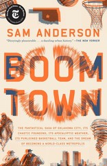 Boom Town: The Fantastical Saga of Oklahoma City, Its Chaotic Founding… It…