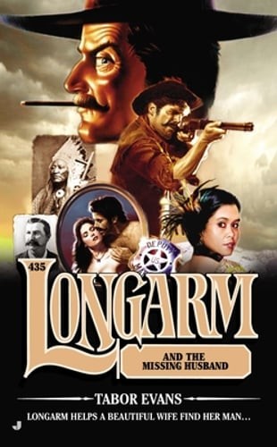 The Longarm #435: The Longarm #435: Longarm and the Missing Husband by Evans
