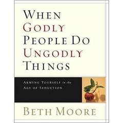 When Godly People Do Ungodly Things – Bible Study Book: Arming Your – ACCEPTABLE