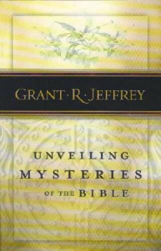 Unveiling Mysteries of the Bible – Paperback By Grant R. Jeffrey – VERY GOOD