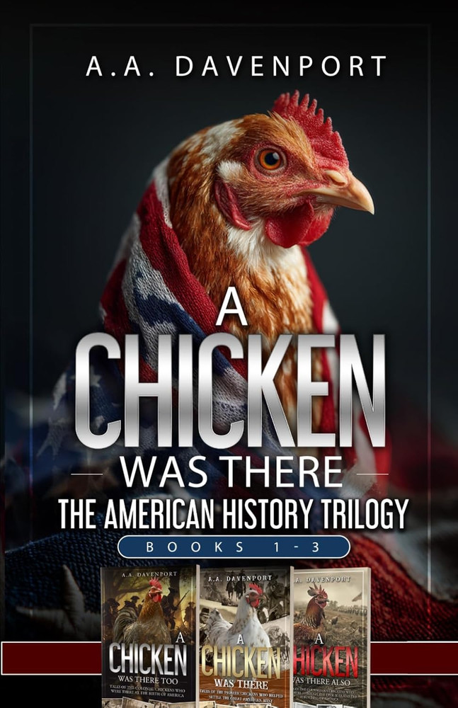 A Chicken Was There: the American History Trilogy- Books 1-3