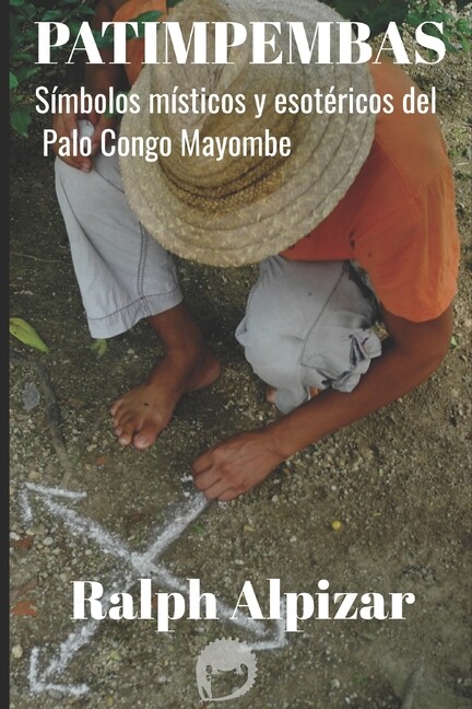 Patimpembas: S?Mbolos M?Sticos Y Esot?Ricos Del Palo Congo Mayombe