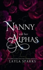Layla Sparks The Nanny And Her Alphas (Paperback) Knotted and Claimed