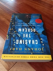 Chasing the Scream: The First and Last Days of the War on Drugs, Johann Hari