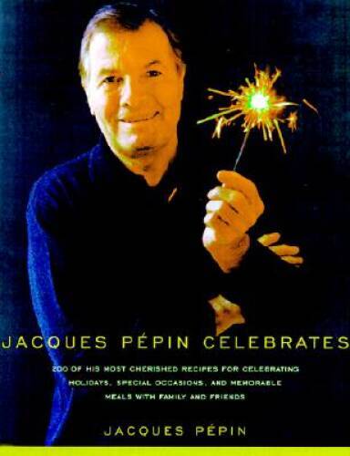 Jacques Pepin Celebrates: 200 of His Most Cherished Recipes for Memo – VERY GOOD
