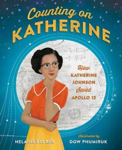 Counting on Katherine: How Katherine Johnson Saved Apollo 13 – Hardcover – GOOD