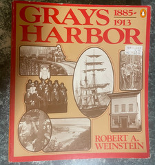 GRAYS HARBOR: 1885-1913 By Robert A. Weinstein *Excellent Condition*, 190 pages