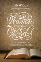 Women of the Word: How to Study the Bible With Both Our Hearts and Ou – GOOD
