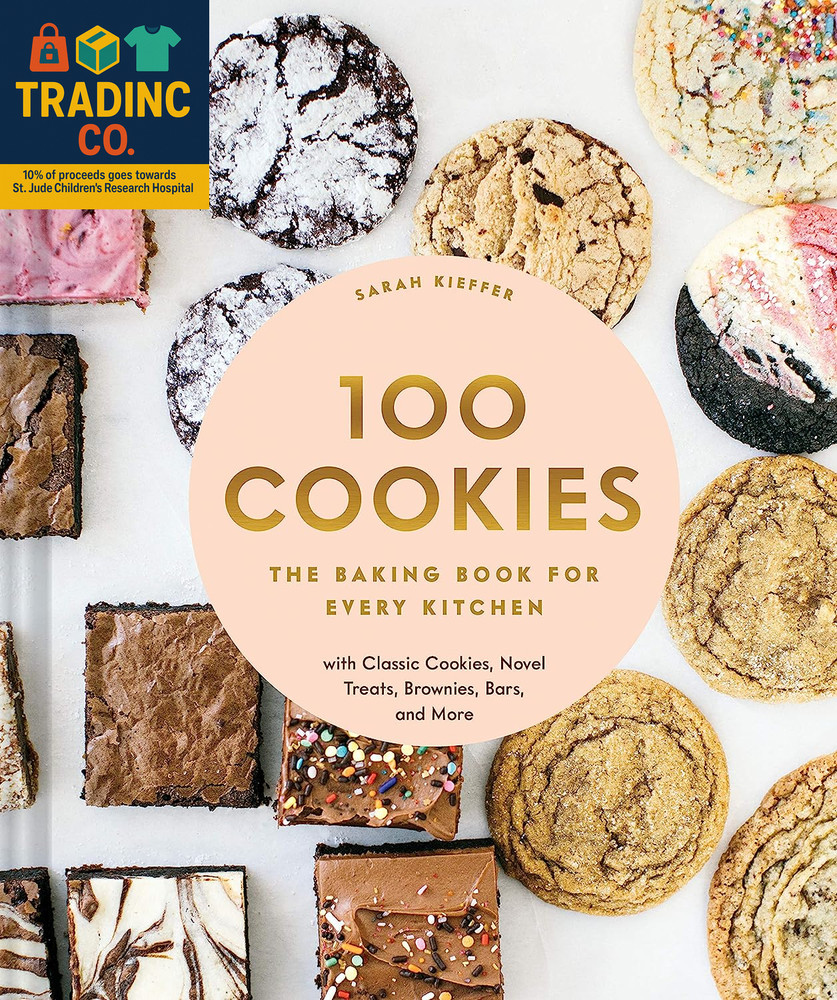 100 Cookies: the Baking Book for Every Kitchen, with Classic Cookies, Novel Trea