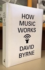 How Music Works – hardcover Byrne, David