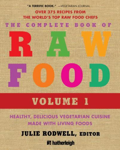 The Complete Book of Raw Food Ser.: The Complete Book of Raw Food, Volume 1 :…