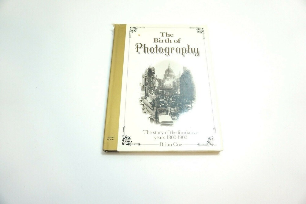 1989 THE BIRTH OF PHOTOGRAPHY 1800-1900 BY BRIAN COE DJ HARDBACK BOOK