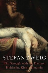 The Struggle with the Daemon: Hölderlin, Kleist and Nietzsche by