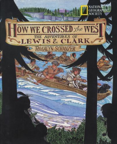 How We Crossed The West: The Adventures Of Lewis And Clark by Rosalyn Schanzer
