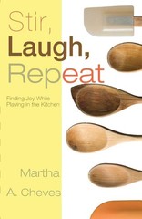 Stir, Laugh, Repeat – Martha A. Cheves – Good – See condition notes