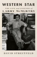 Western Star: The Life and Legends of Larry McMurtry – An Intimate Biography…
