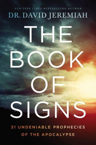 The Book of Signs: 31 Undeniable Pr- hardcover, Dr David Jeremiah, 9780785229544