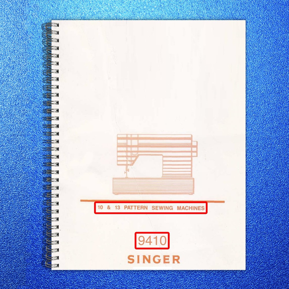 SINGER 9410 10 13 Pattern Sewing Machine Manual – WIRE BOUND – TOUGH COVERS