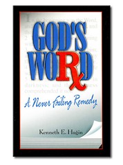 God’s Word: A Never Failing Remedy – by Kenneth E Hagin, Sr.