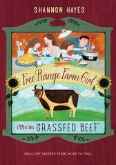 Cooking Grassfed Beef: Healthy Recipes from Nose to Tail by Hayes, Shannon