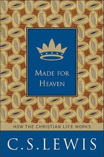 Made for Heaven: How the Christian Life Works – Hardcover – VERY GOOD