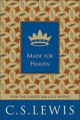 Made for Heaven: How the Christian Life Works – Hardcover – VERY GOOD