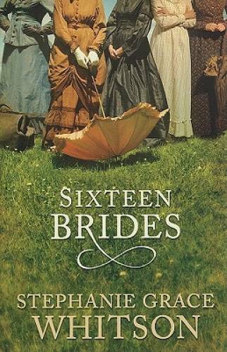 Sixteen Brides – Paperback By Whitson, Stephanie Grace – GOOD