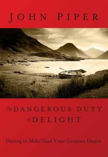 The Dangerous Duty of Delight: Daring to – Hardcover, by John Piper – Very Good