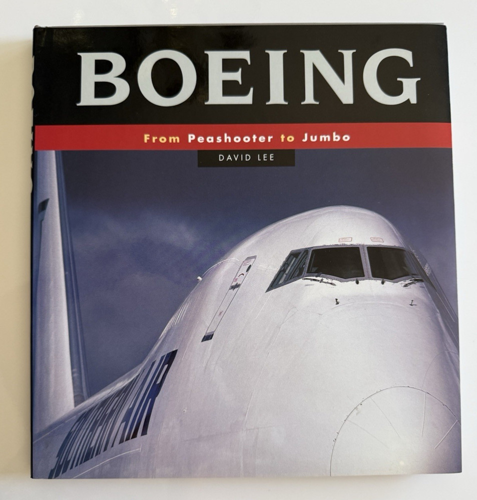 Boeing from Peashooter to Jumbo by David Lee~128 pages~Illustrated~Large book~HC