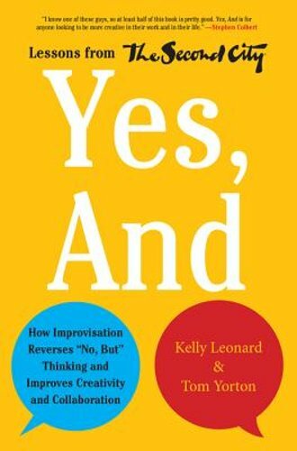 Yes, and: How Improvisation Reverses No, But Thinking and Improves Creativity
