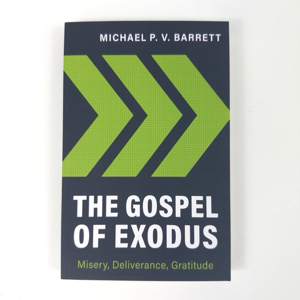 Michael Barrett The Gospel of Exodus Misery Deliverance Gratitude PB NEW