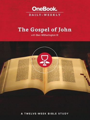 The Gospel of John A Twelve-week Bible Study by Ben Witherington III